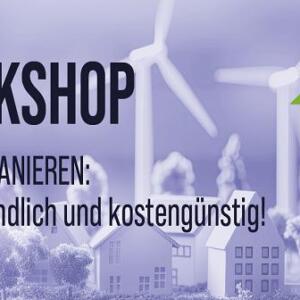 Workshops: Klimafreundlich Bauen + Sanieren